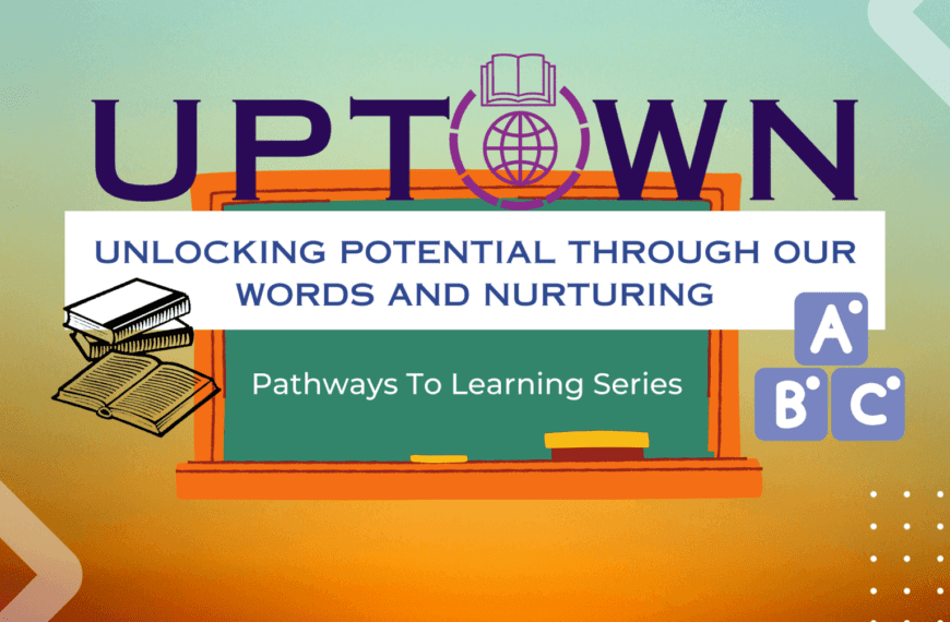 Project UPTOWN Launch: Unlocking Potential Through Our Words and Nurturing